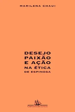 Livro Desejo Paixão e Ação na Ética de Espinosa - Resumo, Resenha, PDF, etc.