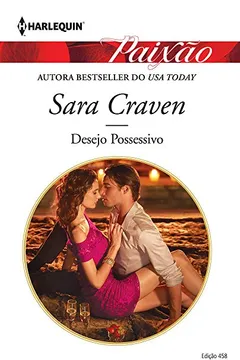 Livro Desejo Possessivo - Coleção Harlequin Paixão. Número 458 - Resumo, Resenha, PDF, etc.