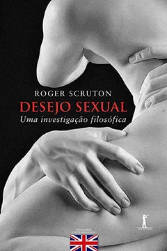 Livro Desejo Sexual. Uma Investigação Filosófica - Resumo, Resenha, PDF, etc.