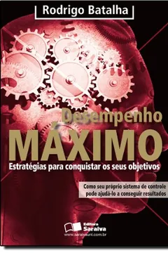 Livro Desempenho Máximo. Estratégias Para Conquistar os Seus Objetivos - Resumo, Resenha, PDF, etc.