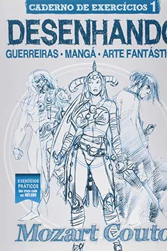 Livro Desenhando Guerreiras, Mangá, Arte Fantástica - Caderno de Exercícios 1 - Resumo, Resenha, PDF, etc.
