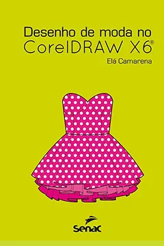Livro Desenho de Moda no CorelDRAW X6 - Resumo, Resenha, PDF, etc.