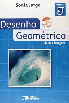 Livro Desenho Geométrico. Idéias E Imagens - Volume 3. Conforme A Nova Ortografia - Resumo, Resenha, PDF, etc.