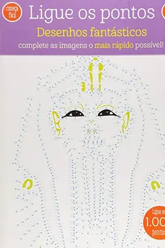 Livro Desenhos Fantásticos. Complete as Imagens o Mais Rápido Possível! - Coleção Ligue os Pontos - Resumo, Resenha, PDF, etc.
