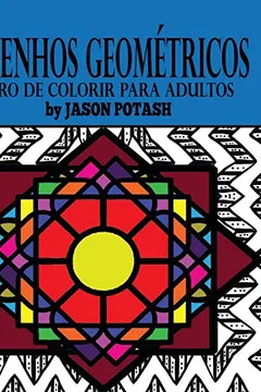 Livro Desenhos Geometricos Livro de Colorir Para Adultos - Resumo, Resenha, PDF, etc.