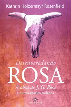 Livro Desenveredando Rosa. A Obra De J. G. Rosa E Outros Estudos Rosianos - Resumo, Resenha, PDF, etc.