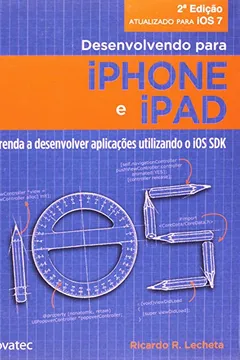 Livro Desenvolvendo Para Iphone E Ipad. Aprenda A Desenvolver Aplicativos Utilizando O I O S S D K - Resumo, Resenha, PDF, etc.