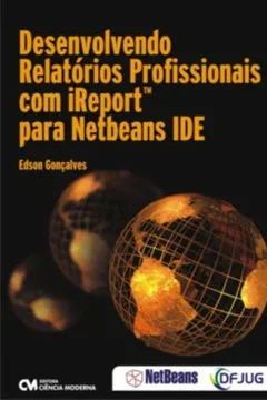 Livro Desenvolvendo Relatorios Profissionais Com Ireport Para Netbeans Ide - Resumo, Resenha, PDF, etc.