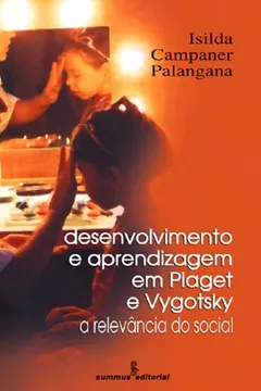 Livro Desenvolvimento e Aprendizagem em Piaget e Vygotsky - Resumo, Resenha, PDF, etc.