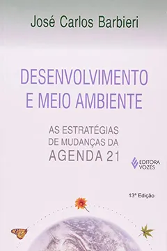 Livro Desenvolvimento e Meio Ambiente. As Estratégias de Mudanças da Agenda 21 - Resumo, Resenha, PDF, etc.