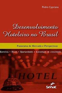 Livro Desenvolvimento Hoteleiro no Brasil. Panorama de Mercado e Perspectivas - Resumo, Resenha, PDF, etc.