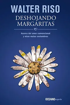 Livro Deshojando Margaritas: Acerca del Amor Convencional y Otras Malas Costumbres - Resumo, Resenha, PDF, etc.
