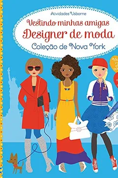 Livro Designer de Moda. Vestindo Minhas Amigas - Coleção de Nova York - Resumo, Resenha, PDF, etc.