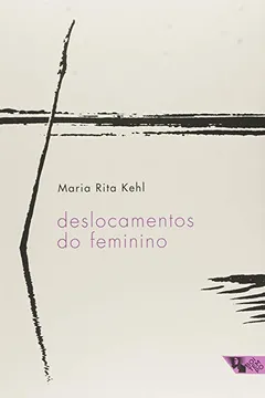 Capa do livro Deslocamentos do Feminino. A Mulher Freudiana na Passagem Para a Modernidade