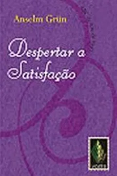 Livro Despertar A Satisfação - Resumo, Resenha, PDF, etc.