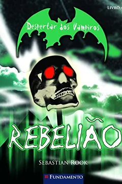 Livro Despertar Dos Vampiros - V. 04 - Rebeliao - Resumo, Resenha, PDF, etc.