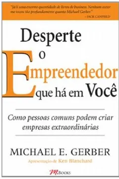 Livro Desperte O Empreendedor  Que Ha Em Você. Como Pessoas Comuns Podem Criar Empresas Extraordinarias - Resumo, Resenha, PDF, etc.