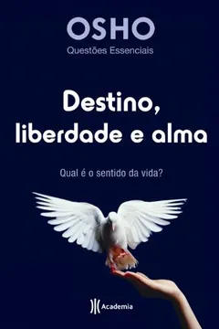 Livro Destino, Liberdade e Alma. Qual e o Sentido da Vida? - Resumo, Resenha, PDF, etc.