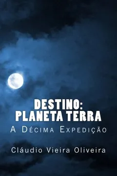 Livro Destino: Planeta Terra: A Decima Expedicao - Resumo, Resenha, PDF, etc.