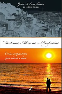 Livro Destinos, Marcas e Respostas. Contos Inspiradores Para Elevar a Alma - Resumo, Resenha, PDF, etc.