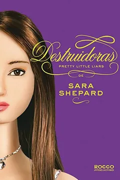 Livro Destruidoras - Volume 6. Coleção Pretty Little Liars - Resumo, Resenha, PDF, etc.