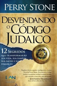 Livro Desvendando o Código Judaico. 12 Segredos que Transformarão Sua Vida, Sua Família, Sua Saúde e Suas Finanças - Resumo, Resenha, PDF, etc.