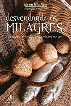 Livro Desvendando os Milagres. Eles Acontecem de Fato? Como Compreendê-los? - Resumo, Resenha, PDF, etc.