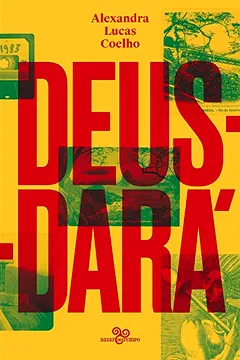 Livro Deus-dará: Sete dias na vida de São Sebastião do Rio de Janeiro, ou o apocalipse segundo Lucas, Judite, Zaca, Tristão, Inês, Gabriel & Noé - Resumo, Resenha, PDF, etc.