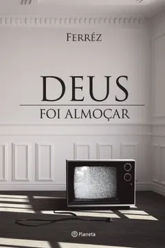 Livro Deus Foi Almoçar - Resumo, Resenha, PDF, etc.