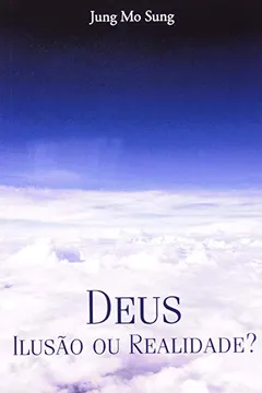 Capa do livro Deus. Ilusão ou Realidade