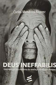 Livro Deus Ineffabilis. Uma Teologia Pós-Moderna da Revelação do Fim dos Tempos - Coleção Biblioteca René Girard - Resumo, Resenha, PDF, etc.