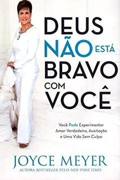 Livro Deus não Está Bravo com Você. Você Pode Experimentar Amor Verdadeiro, Aceitação e Uma Vida sem Culpa - Resumo, Resenha, PDF, etc.