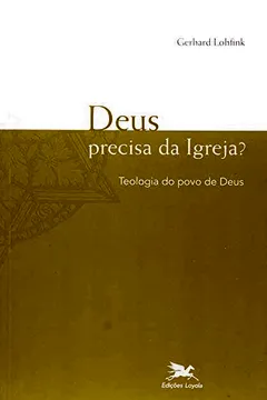 Capa do livro Deus Precisa Da Igreja? - Teologia Do Povo De Deus