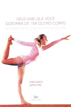 Capa do livro Deus Sabe Que Você Gostaria De Ter Outro Corpo