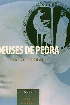 Livro Deuses de Pedra. Arte na Grécia Antiga - Resumo, Resenha, PDF, etc.