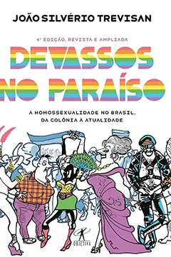 Livro Devassos no Paraíso (4ª edição, revista e ampliada) - A homossexualidade no Brasil, da colônia à atualidade - Resumo, Resenha, PDF, etc.