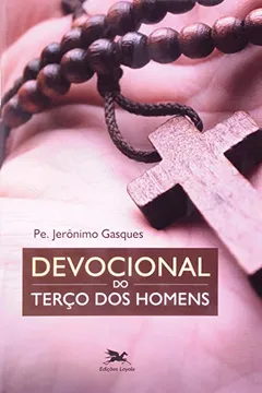 Livro Devocional do Terço dos Homens - Resumo, Resenha, PDF, etc.