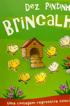 Livro Dez Pintinhos Brincalhões - Coleção Contando - Resumo, Resenha, PDF, etc.