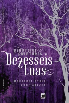 Livro Dezesseis Luas. Beautiful Creatures - Volume 1 - Resumo, Resenha, PDF, etc.