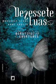 Livro Dezessete Luas. Beautiful Creatures - Volume 2 - Resumo, Resenha, PDF, etc.