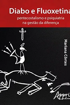 Livro Diabo e Fluoxetina. Pentecostalismo e Psiquiatria na Gestão da Diferença - Resumo, Resenha, PDF, etc.