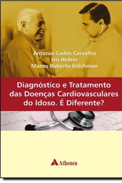 Livro Diagnóstico e Tratamento das Doenças Cardiovasculares do Idoso. É Diferente? - Resumo, Resenha, PDF, etc.