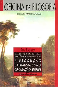 Livro Dialética Marxista, Dialética Hegeliana. A Produção Capitalista Como Producão Simples - Coleção Oficina de Filosofia - Resumo, Resenha, PDF, etc.