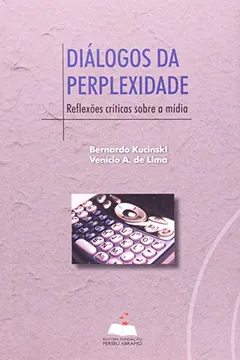 Livro Dialogos Da Perplexidade - Reflexoes Criticas Sobre A Midia - Resumo, Resenha, PDF, etc.