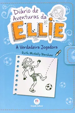 Livro Diário de Aventuras da Ellie. A Verdadeira Jogadora - Resumo, Resenha, PDF, etc.