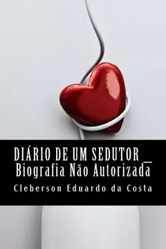 Livro Diario de Um Sedutor - Biografia Nao Autorizada - Resumo, Resenha, PDF, etc.
