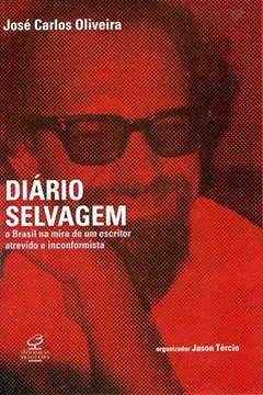 Livro Diário Selvagem. O Brasil na Mira de Um Escritor Atrevido e Inconformista - Resumo, Resenha, PDF, etc.