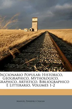 Livro Diccionario Popular: Historico, Geographico, Mythologico, Biographico, Artistico, Bibliographico E Litterario, Volumes 1-2 - Resumo, Resenha, PDF, etc.
