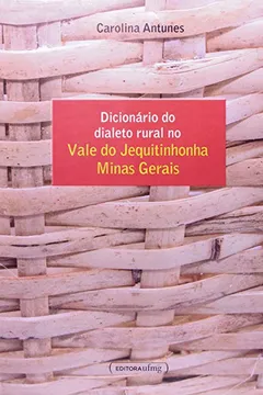 Livro Dicionário do Dialeto Rural no Vale do Jequitinhonha Minas Gerais - Resumo, Resenha, PDF, etc.