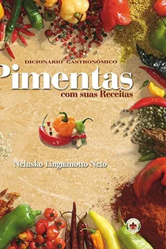 Livro Dicionário Gastronômico. Pimentas com Suas Receitas. Tradicional - Resumo, Resenha, PDF, etc.